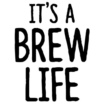 It's a Brew Life